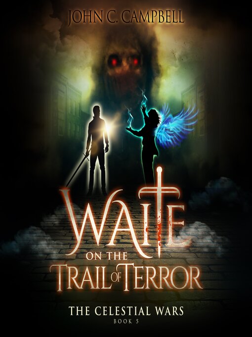 Title details for Waite on the Trail of Terror, the Celestial Wars—Episode 5 by John Campbell - Available